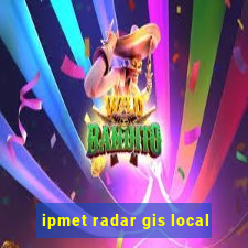 ipmet radar gis local